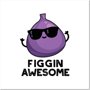 Figgin Awesome Funny Fruit Fig Pun Posters and Art